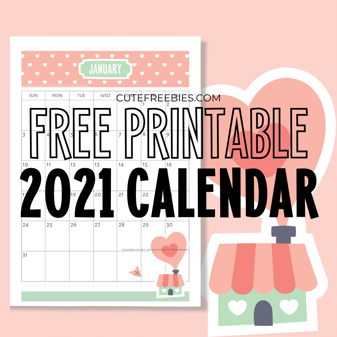 Free Printable 2021 Calendar - Super Cute! - Cute Freebies-Free Monthly Calendar Printable 2021
