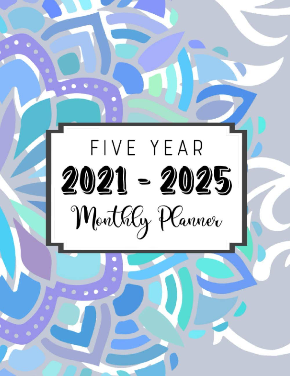 Five Year 2021 - 2025 Monthly Planner: Academic Writing-2021 Vacation Planner
