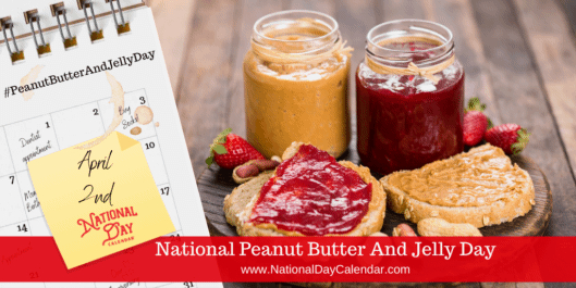 National Peanut Butter And Jelly Day - April 2 - National-National Food Days Calendar 2021