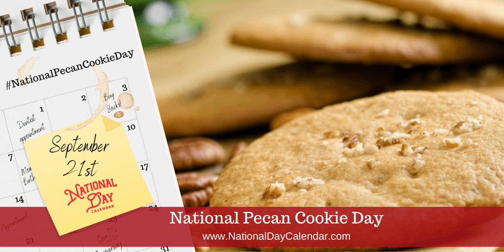 National Pecan Cookie Day - September 21 - National Day-National Food Day 2021 Calendar