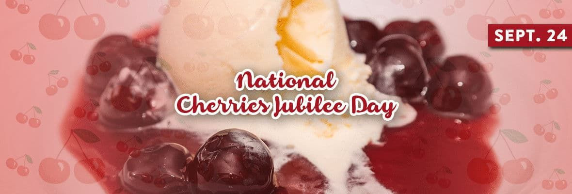 National Cherries Jubilee Day - September 24, 2021-National Food Holidays 2021