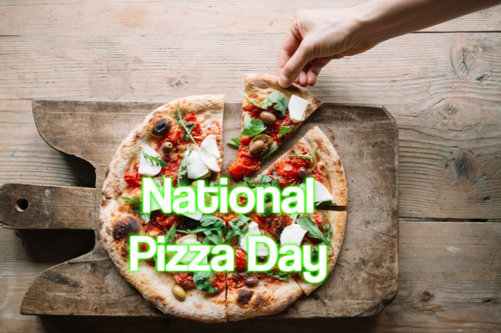 National Pizza Day 2022 - When, Where And Why It Is-National Food Holidays For 2021