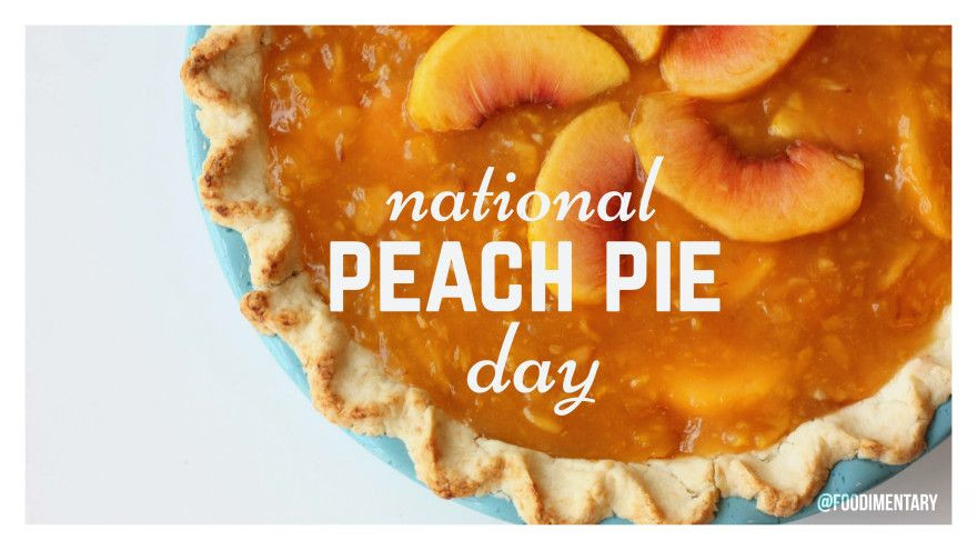 August 24Th Is National Peach Pie Day! / #-2021 National Food Holidays