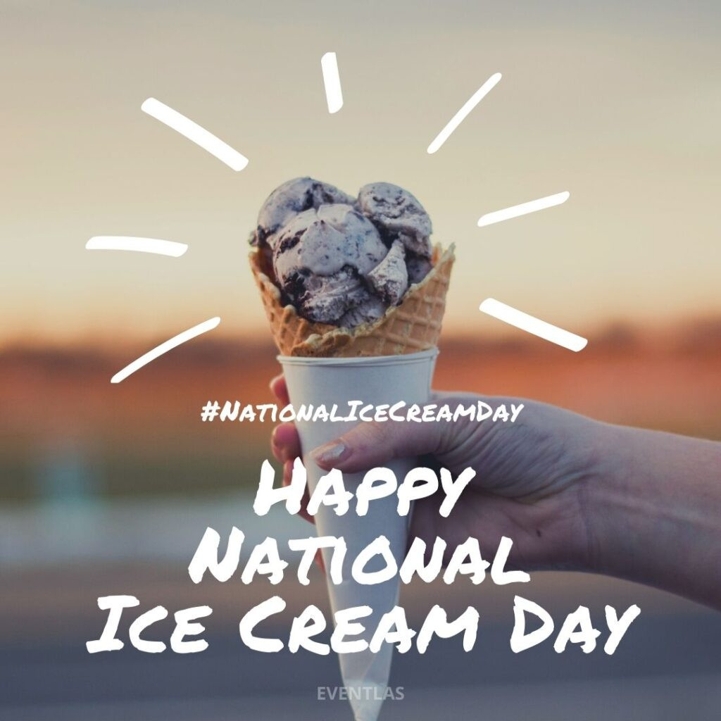National Ice Cream Day 2021 - Usa | Eventlas-2021 National Food Holidays