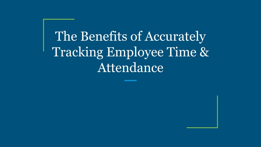 Ppt - The Benefits Of Accurately Tracking Employee Time-2021 Employee Attendance Tracker